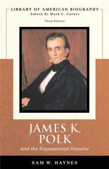 9780321370747-0321370740-James K. Polk and the Expansionist Impulse, 3rd Edition (Library of American Biography Series)