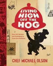 9780147531162-0147531160-Living High Off the Hog: Over 100 Recipes and Techniques to Cook Pork Perfectly: A Cookbook