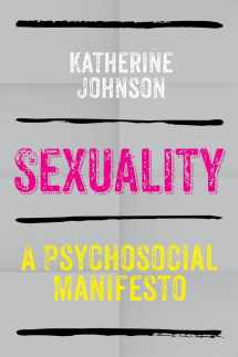 9780745641324-0745641326-Sexuality: A Psychosocial Manifesto