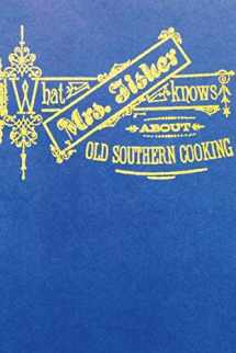 9781388176723-1388176726-What Mrs. Fisher Knows About Southern Cooking