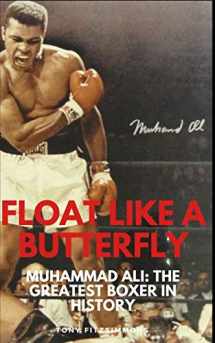 9781521367612-1521367612-FLOAT LIKE A BUTTERFLY: Muhammad Ali: The Greatest Boxer In History