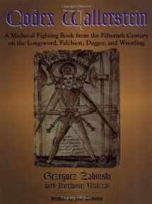 9781581603392-1581603398-Codex Wallerstein: A Medieval Fighting Book from the Fifteenth Century on the Longsword, Falchion, Dagger, and Wrestling