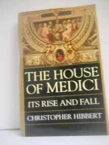 9780688053390-0688053394-The House of Medici: Its Rise and Fall