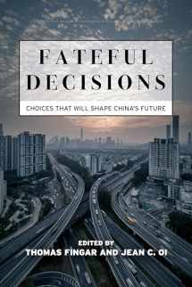 9781503612228-1503612228-Fateful Decisions: Choices That Will Shape China's Future (Studies of the Walter H. Shorenstein Asia-Pacific Research Center)