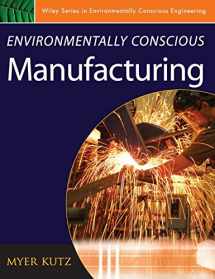 9780471726371-0471726370-Environmentally Conscious Manufacturing (Environmentally Conscious Engineering, Myer Kutz)