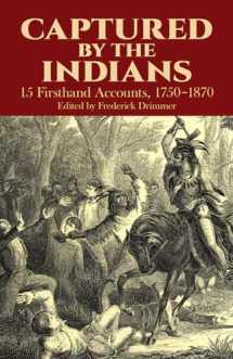 9780486249018-0486249018-Captured By The Indians: 15 Firsthand Accounts, 1750-1870