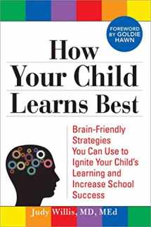 9781402213465-1402213468-How Your Child Learns Best: Brain-Friendly Strategies You Can Use to Ignite Your Child's Learning and Increase School Success