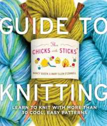 9780823006755-0823006751-The Chicks with Sticks Guide to Knitting: Learn to Knit with more than 30 Cool, Easy Patterns