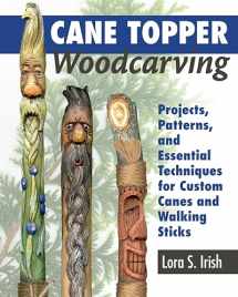 9781565239593-1565239598-Cane Topper Woodcarving: Projects, Patterns, and Essential Techniques for Custom Canes and Walking Sticks (Fox Chapel Publishing) Step-by-Step Instructions & Expert Stickmaking Advice from Lora Irish