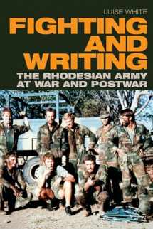 9781478010623-1478010622-Fighting and Writing: The Rhodesian Army at War and Postwar