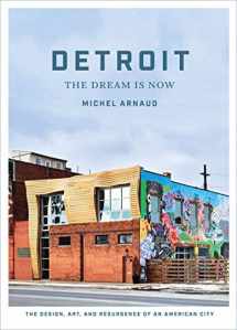 9781419723926-1419723928-Detroit: The Dream Is Now: The Design, Art, and Resurgence of an American City