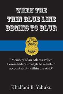 9780692406052-0692406050-When The Thin Blue Line Begins To Blur: Memoirs of an Atlanta Police Commander's struggle to maintain accountability within the APD