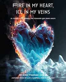 9781561230563-1561230561-Fire in My Heart, Ice in My Veins: A Guided Grief Journal for Teenagers and Young Adults