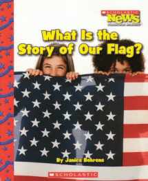 9780516221359-0516221353-What Is the Story of Our Flag? (Scholastic News Nonfiction Readers)