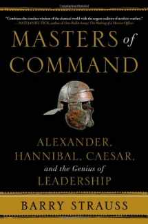9781439164488-1439164487-Masters of Command: Alexander, Hannibal, Caesar, and the Genius of Leadership