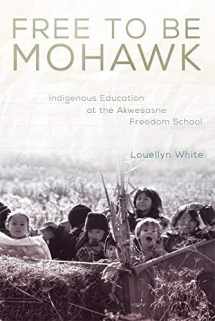 9780806151540-0806151544-Free to Be Mohawk: Indigenous Education at the Akwesasne Freedom School (Volume 12) (New Directions in Native American Studies Series)