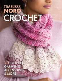 9781970048124-1970048123-Crochet: 25 Crochet Garments, Accessories, & More (Timeless Noro)