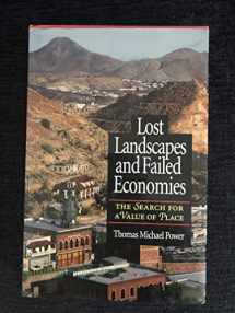 9781559633680-1559633689-Lost Landscapes and Failed Economies: The Search For A Value Of Place