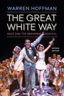 9781978807389-1978807384-The Great White Way: Race and the Broadway Musical