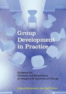 9781433804083-1433804085-Group Development in Practice: Guidance for Clinicians and Researchers on Stages and Dynamics of Change