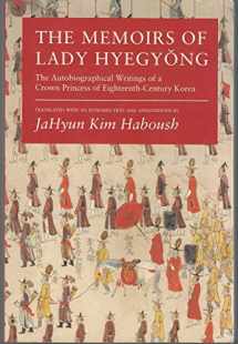 9780520200555-0520200551-The Memoirs of Lady Hyegyong: The Autobiographical Writings of a Crown Princess of Eighteenth-Century Korea