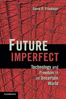 9781107601659-1107601657-Future Imperfect: Technology and Freedom in an Uncertain World