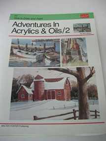 9780929261454-0929261453-Adventures in Acrylics and Oils (How to Draw and Paint Series)