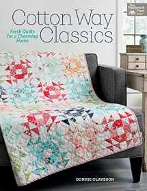 9781604688788-1604688785-Cotton Way Classics: Fresh Quilts for a Charming Home