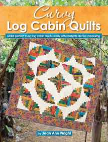 9781935726685-1935726684-Curvy Log Cabin Quilts: Make Perfect Curvy Log Cabin Blocks Easily with No Math and No Measuring (Landauer) 8 Unique Projects with Step-by-Step Photos & Instructions, Yardage, and Cutting Charts