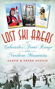 9781540211743-1540211746-Lost Ski Areas of Colorado's Front Range and Northern Mountains