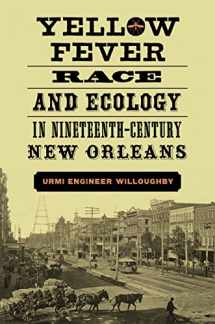 9780807167748-0807167746-Yellow Fever, Race, and Ecology in Nineteenth-Century New Orleans (The Natural World of the Gulf South, 4)