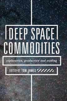 9783319903026-3319903020-Deep Space Commodities: Exploration, Production and Trading