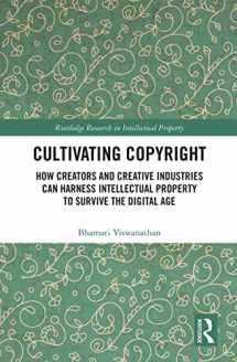 9781032240824-1032240822-Cultivating Copyright: How Creators and Creative Industries Can Harness Intellectual Property to Survive the Digital Age (Routledge Research in Intellectual Property)