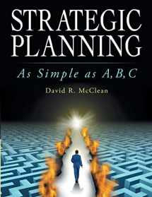 9781483422442-1483422445-Strategic Planning: As Simple as A,B,C