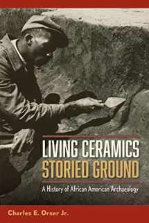 9780813080260-0813080266-Living Ceramics, Storied Ground: A History of African American Archaeology