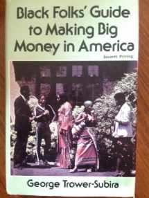 9780960530403-0960530401-Black Folk's Guide to Making Big Money in America