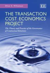 9780857938770-0857938770-The Transaction Cost Economics Project: The Theory and Practice of the Governance of Contractual Relations