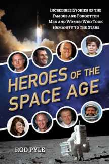 9781633885240-1633885240-Heroes of the Space Age: Incredible Stories of the Famous and Forgotten Men and Women Who Took Humanity to the Stars