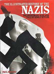 9780785825029-0785825029-The Illustrated History of the Nazis: The Nightmare Rise and Fall of Adolf Hitler