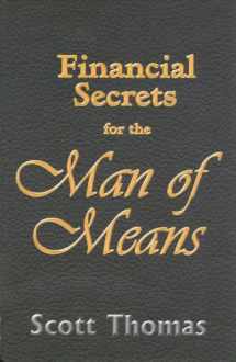 9781934449158-1934449156-Financial Secrets for the Man of Means