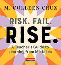 9780325112473-0325112479-Risk. Fail. Rise.: A Teacher’s Guide to Learning from Mistakes