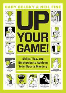 9781579657406-1579657400-Up Your Game!: Skills, Tips, and Strategies to Achieve Total Sports Mastery