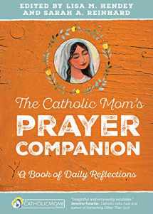 9781594716614-1594716617-The Catholic Mom’s Prayer Companion: A Book of Daily Reflections (CatholicMom.com Book)