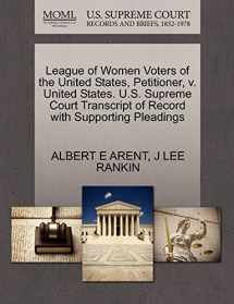 9781270455271-1270455273-League of Women Voters of the United States, Petitioner, V. United States. U.S. Supreme Court Transcript of Record with Supporting Pleadings