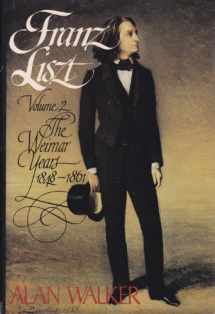 9780394525419-0394525418-Franz Liszt, Vol. 2: The Weimar Years, 1848-1861