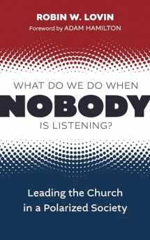 9780802882325-0802882323-What Do We Do When Nobody is Listening?: Leading the Church in a Polarized Society