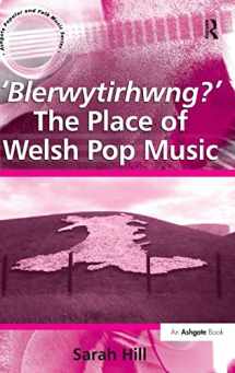 9780754658986-0754658988-'Blerwytirhwng?' The Place of Welsh Pop Music (Ashgate Popular and Folk Music Series)