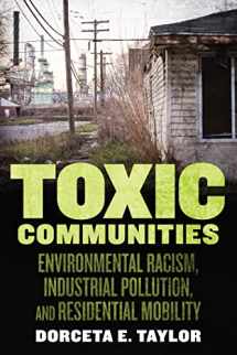 9781479852390-1479852392-Toxic Communities: Environmental Racism, Industrial Pollution, and Residential Mobility