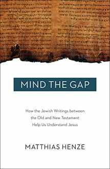 9781506406428-1506406424-Mind the Gap: How the Jewish Writings between the Old and New Testament Help Us Understand Jesus