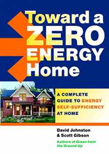 9781600851438-1600851436-Toward a Zero Energy Home: A Complete Guide to Energy Self-Sufficiency at Home